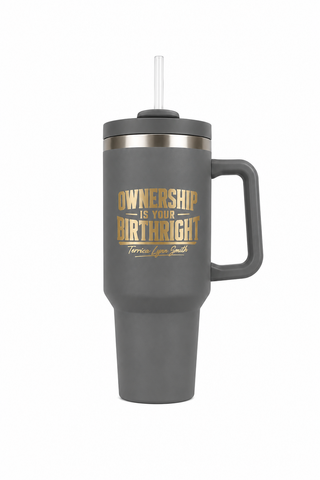 Ownership is my Birthright - 40oz