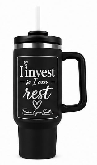 Invest So I can Rest - 40oz